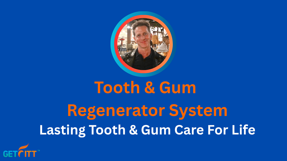 Tooth &amp; Gum Regenrator System - A Tooth &amp; Gum Care System for Life